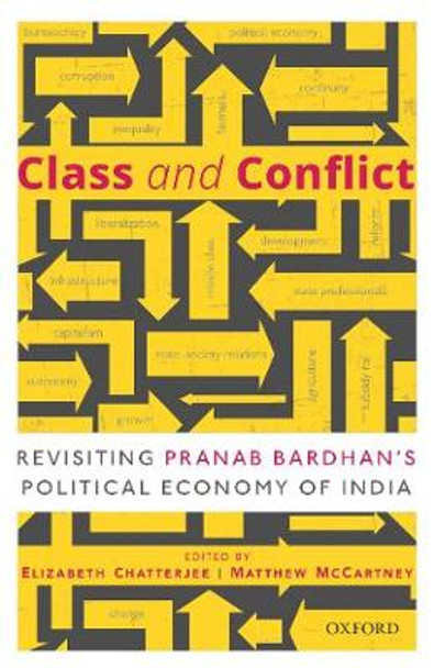 Class and Conflict: Revisiting Pranab Bardhan's Political Economy of India by Elizabeth Chatterjee