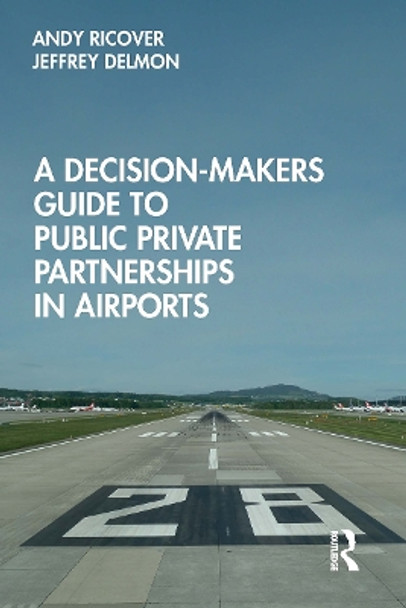 A Decision-Makers Guide to Public Private Partnerships in Airports by Andy Ricover 9781032570754