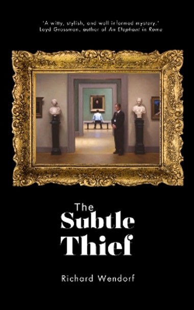 The Subtle Thief by Richard Wendorf 9781916966079