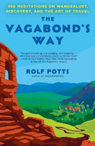 The Vagabond's Way: 366 Meditations on Wanderlust, Discovery, and the Art of Travel by Rolf Potts 9780593497470