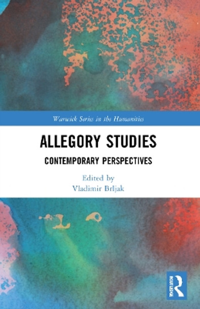 Allegory Studies: Contemporary Perspectives by Vladimir Brljak 9781032024387