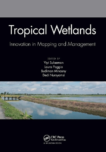 Tropical Wetlands - Innovation in Mapping and Management: Proceedings of the International Workshop on Tropical Wetlands: Innovation in Mapping and Management, October 19-20, 2018, Banjarmasin, Indonesia by Yiyi Sulaeman 9781032570778