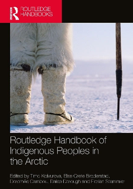 Routledge Handbook of Indigenous Peoples in the Arctic by Timo Koivurova 9780367645656