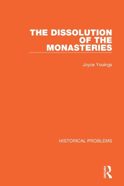 The Dissolution of the Monasteries by Joyce Youings 9781032038506