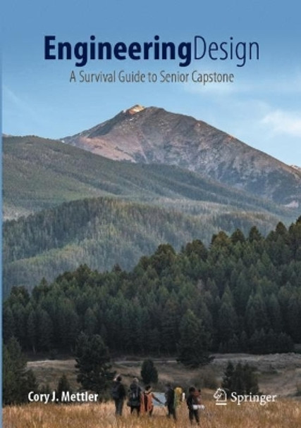 Engineering Design: A Survival Guide to Senior Capstone by Cory J. Mettler 9783031233081