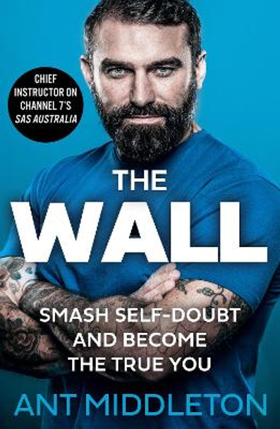 The Wall: Smash Self-doubt and Become the True You by Ant Middleton 9780008472399