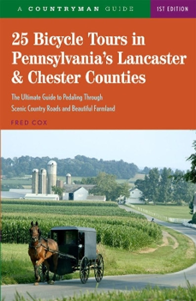 25 Bicycle Tours in Pennsylvania's Lancaster & Chester Counties by Fred Cox 9780881508840