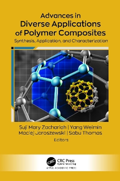 Advances in Diverse Applications of Polymer Composites: Synthesis, Application, and Characterization by Suji Mary Zachariah 9781774910962