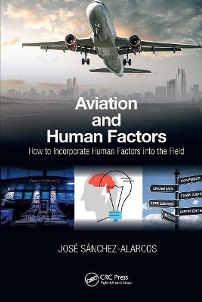 Aviation and Human Factors: How to Incorporate Human Factors into the Field by Jose Sanchez-Alarcos 9781032571058 Aviation and Human Factors: How to Incorporate Human Factors into the Field by Jose Sanchez-Alarcos 9781032571058