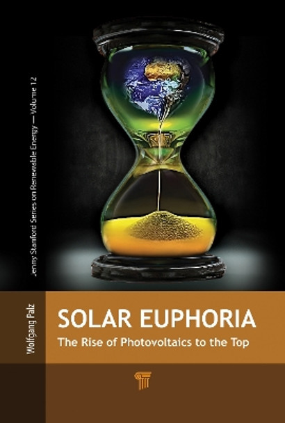 Solar Euphoria: The Rise of Photovoltaics to the Top by Wolfgang Palz 9789815129007