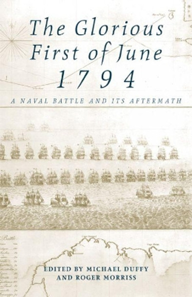 The Glorious First of June 1794: A Naval Battle and its Aftermath by Michael Duffy 9780859896894