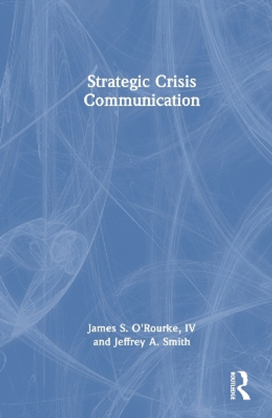 Strategic Crisis Communication by James O'Rourke 9781032342610