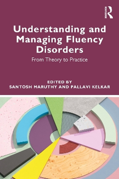 Understanding and Managing Fluency Disorders: From Theory to Practice by Santosh Maruthy 9781032435121