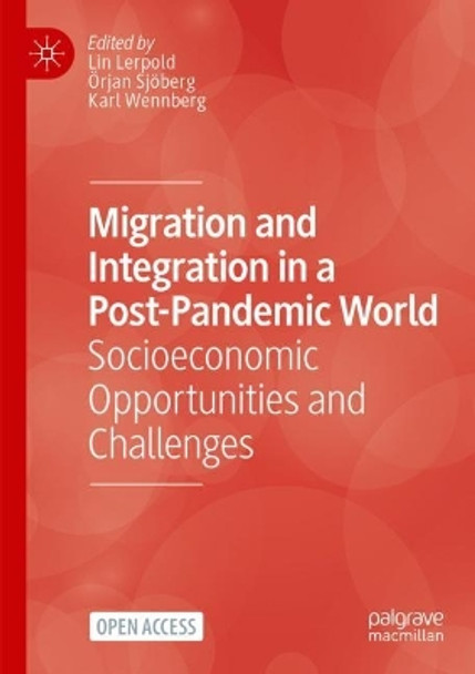 Migration and Integration in a Post-Pandemic World: Socioeconomic Opportunities and Challenges by Lin Lerpold 9783031191558