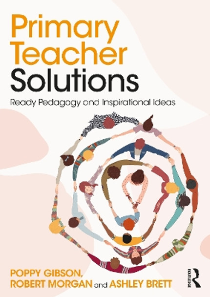 Primary Teacher Solutions: Ready Pedagogy and Inspirational Ideas by Poppy Gibson 9781032110288