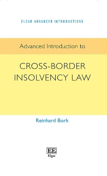 Advanced Introduction to Cross-Border Insolvency Law by Reinhard Bork 9781789906363