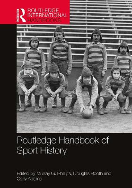 Routledge Handbook of Sport History by Murray G. Phillips 9781032053615