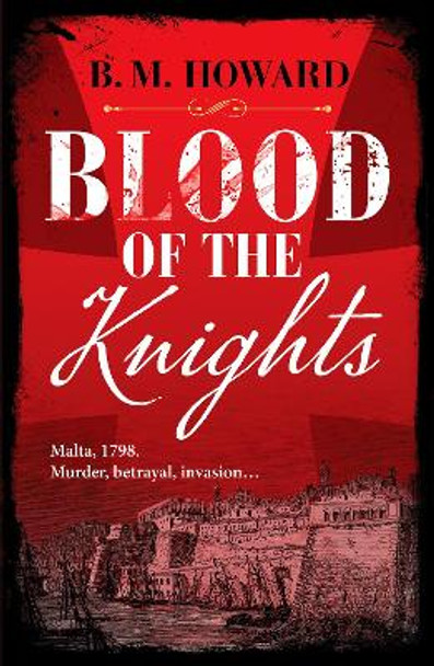 Blood of the Knights: A captivating Napoleonic historical mystery by B. M. Howard 9781804362747