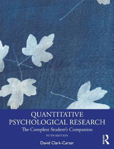 Quantitative Psychological Research: The Complete Student's Companion by David Clark-Carter 9781032103976