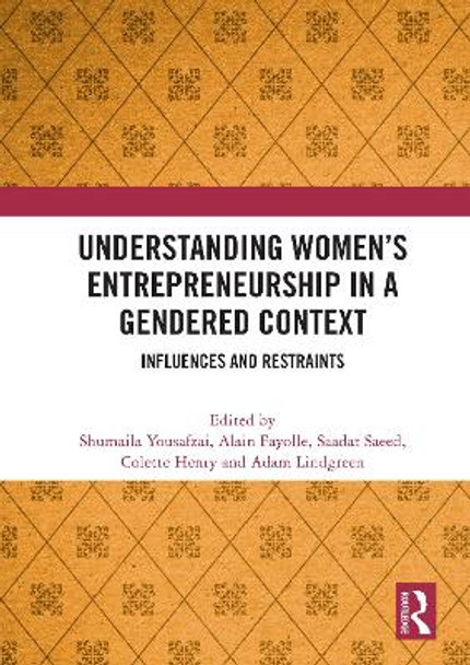 Understanding Women's Entrepreneurship in a Gendered Context: Influences and Restraints by Shumaila Yousafzai 9780367688806