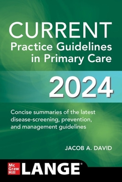 CURRENT Practice Guidelines in Primary Care 2024 by Jacob A. David 9781265690168