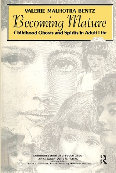 Becoming Mature: Childhood Ghosts and Spirits in Adult Life by Valerie Bentz 9780202303598