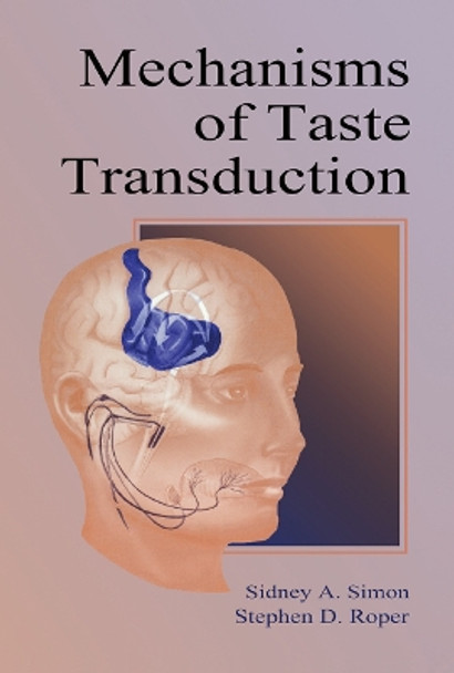 Mechanisms of Taste Transduction by Sidney A. Simon 9780367449827