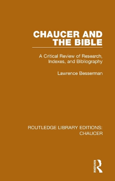 Chaucer and the Bible: A Critical Review of Research, Indexes, and Bibliography by Lawrence Besserman 9780367357436