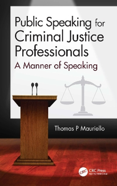 Public Speaking for Criminal Justice Professionals: A Manner of Speaking by Thomas Mauriello 9780367498863