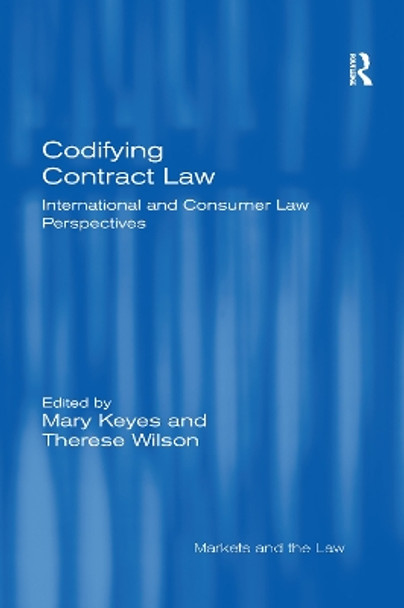 Codifying Contract Law: International and Consumer Law Perspectives by Mary Keyes 9780367599942