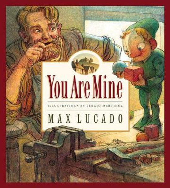 You Are Mine by Max Lucado 9781581342765