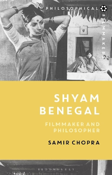 Shyam Benegal: Filmmaker and Philosopher by Samir Chopra 9781350063556