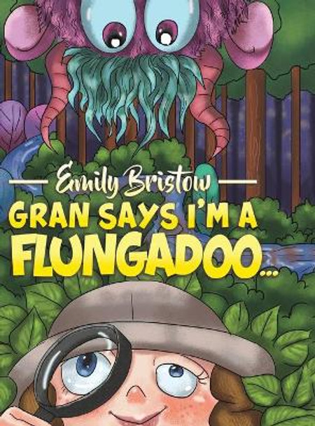 Gran Says I'm a Flungadoo... by Emily Bristow 9781643783635