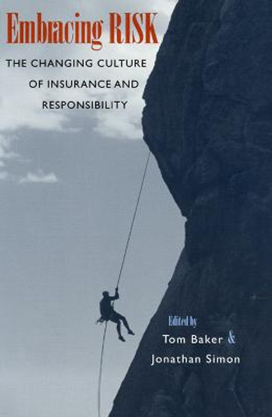Embracing Risk: The Changing Culture of Insurance and Responsibility Tom Baker 9780226035192