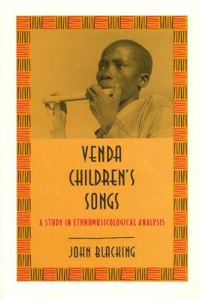 Venda Children's Songs: Study in Ethnomusicological Analysis by John Blacking