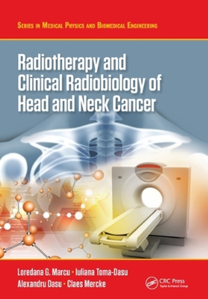Radiotherapy and Clinical Radiobiology of Head and Neck Cancer by Loredana G. Marcu 9780367571610