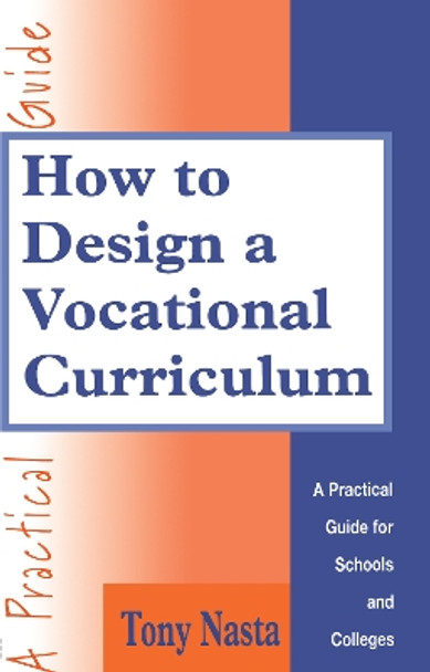 How to Design a Vocational Curriculum: A Practical Guide for Schools and Colleges by Nasta, Tony 9780749411121