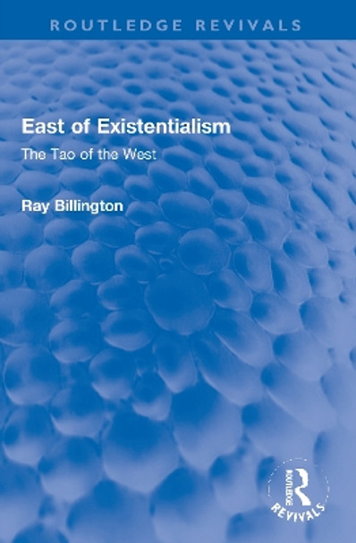 East of Existentialism: The Tao of the West by Ray Billington 9780367746414
