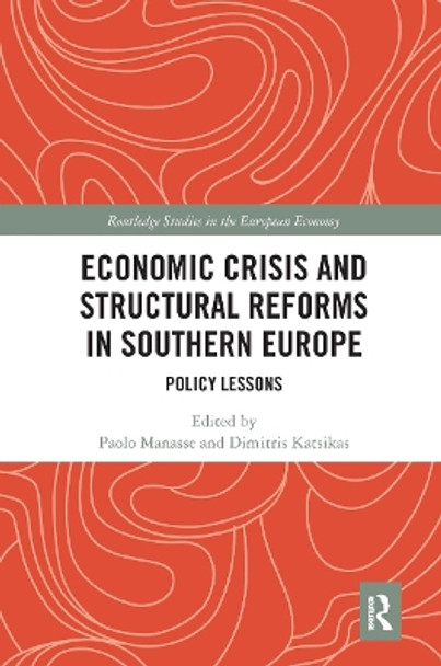 Economic Crisis and Structural Reforms in Southern Europe: Policy Lessons by Paolo Manasse 9780367667306