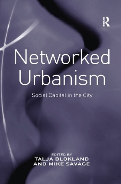 Networked Urbanism: Social Capital in the City by Talja Blokland 9780367603427