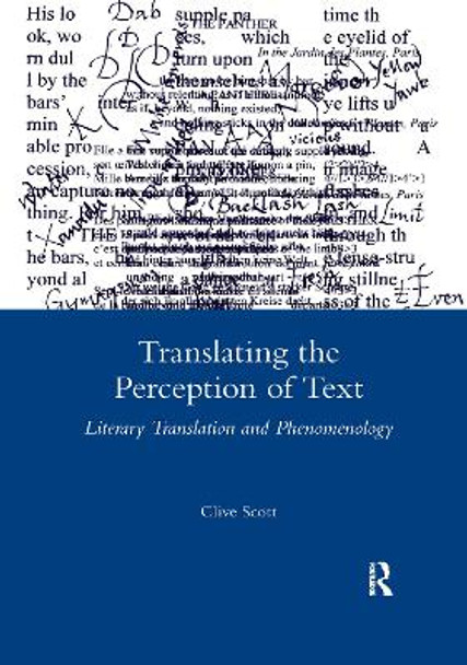 Translating the Perception of Text: Literary Translation and Phenomenology by Clive Scott 9780367603564