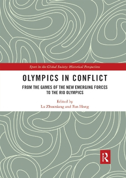 Olympics in Conflict: From the Games of the New Emerging Forces to the Rio Olympics by Lu Zhouxiang 9780367593087