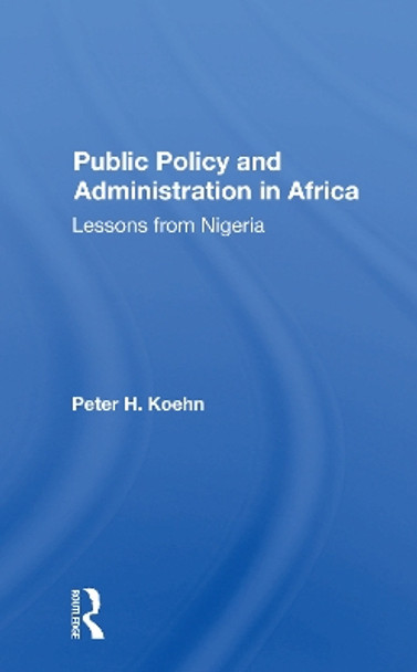Public Policy And Administration In Africa: Lessons From Nigeria by Peter Koehn 9780367300227