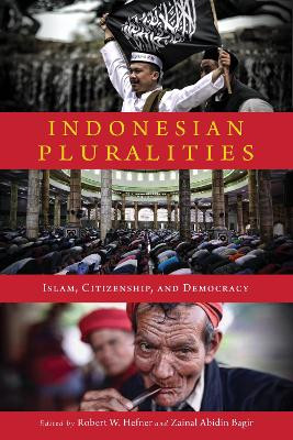 Indonesian Pluralities: Islam, Citizenship, and Democracy by Robert W. Hefner 9780268108618