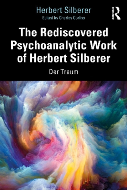 The Rediscovered Psychoanalytic Work of Herbert Silberer: Der Traum by Herbert Silberer 9780367281137