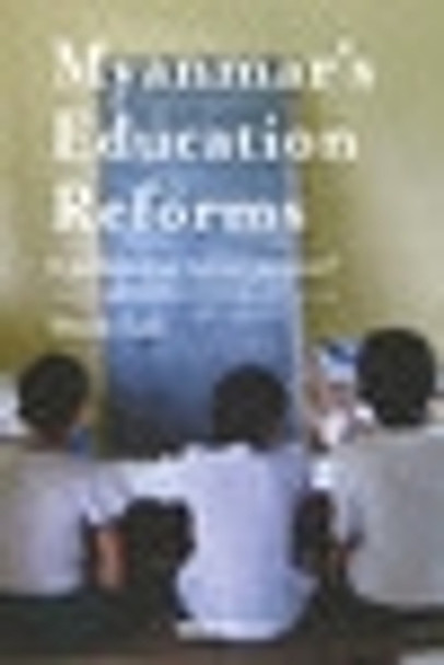 Myanmars Education Reforms: A Pathway to Social Justice? by Marie Lall 9781787353879