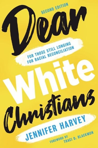 Dear White Christians: For Those Still Longing for Racial Reconciliation by Jennifer Harvey 9780802877918