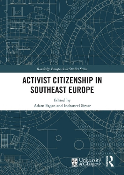 Activist Citizenship in Southeast Europe by Adam Fagan 9780367586652