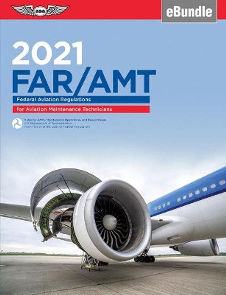 Far-Amt 2021: Federal Aviation Regulations for Aviation Maintenance Technicians - Ebundle by Federal Aviation Administration 9781619549647