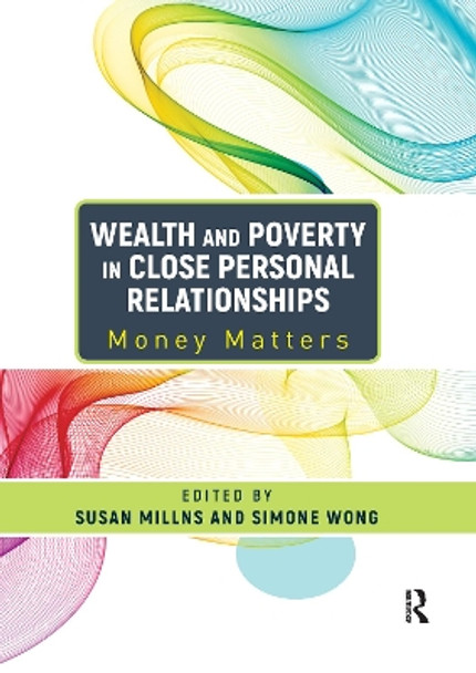 Wealth and Poverty in Close Personal Relationships: Money Matters by Susan Millns 9780367595036